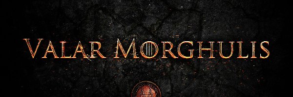 Gra o tron, Valar Morghulis, Game of Thrones, Tło, Czarne